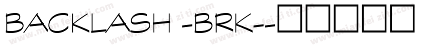Backlash -BRK-字体转换